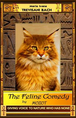 The Feline Comedy by Mozot: Giving voice to Nature, who has none - Trevisani Bach, Maria Ivana