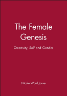 The Female Genesis: Creativity, Self and Gender