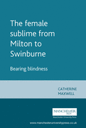 The Female Sublime from Milton to Swinburne: Bearing Blindness