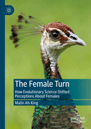 The Female Turn: How Evolutionary Science Shifted Perceptions About Females