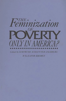 The Feminization of Poverty: Only in America? - Goldberg, Gertrude (Editor)
