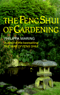 The Feng Shui of Gardening - Waring, Philippa