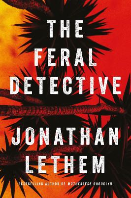 The Feral Detective - Lethem, Jonathan