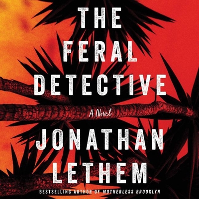 The Feral Detective - Lethem, Jonathan, and Mamet, Zosia (Read by)