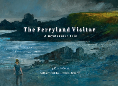 The Ferryland Visitor: A Mysterious Tale - Cotter, Charis