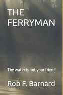 The Ferryman: The Water is not your friend