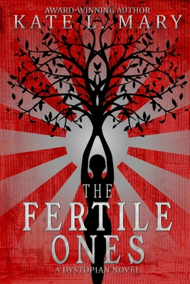 The Fertile Ones: A Dystopian Novel - Mary, Kate L