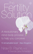 The Fertility Solution: A Revolutionary Mind-body Process to Help You Conceive
