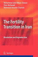 The Fertility Transition in Iran: Revolution and Reproduction - Abbasi-Shavazi, Mohammad Jalal, and McDonald, Peter, and Hosseini-Chavoshi, Meimanat