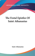 The Festal Epistles of Saint Athanasius