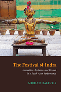 The Festival of Indra: Innovation, Archaism, and Revival in a South Asian Performance