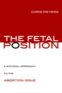 The Fetal Position: A Rational Approach to the Abortion Issue