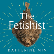 The Fetishist: a darkly comic tale of rage and revenge - 'Exceptionally funny, frequently sexy' Pandora Sykes