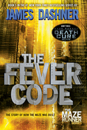 The Fever Code: The Story of How the Maze Was Built