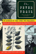 The Fever Trail: In Search of the Cure for Malaria - Honigsbaum, Mark