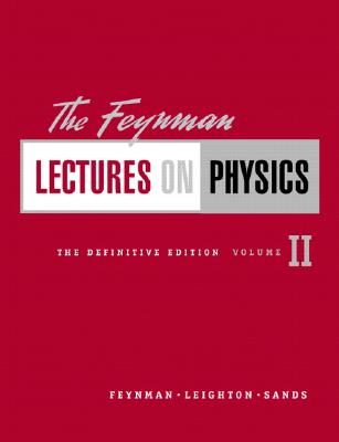 The Feynman Lectures on Physics - Feynman, Richard Phillips, PH.D., and Leighton, Robert B, and Sands, Matthew
