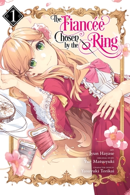 The Fiancee Chosen by the Ring, Vol. 1 - Hayase, Jyun, and Matsuyuki, Yue (Contributions by)