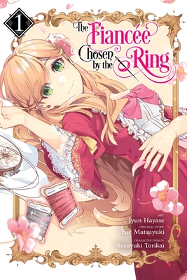 The Fiancee Chosen by the Ring, Vol. 1 - Hayase, Jyun, and Matsuyuki, Yue, and Torikai, Yasuyuki (Artist)