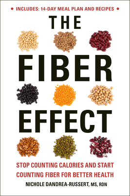 The Fiber Effect: Stop Counting Calories and Start Counting Fiber for Better Health - Dandrea-Russert, Nichole