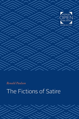 The Fictions of Satire - Paulson, Ronald