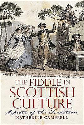 The Fiddle in Scottish Culture: Aspects of the Tradition - Campbell, Katherine