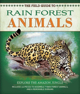 The Field Guide to Rainforest Animals: Explore the Amazon Jungle