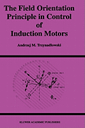 The Field Orientation Principle in Control of Induction Motors