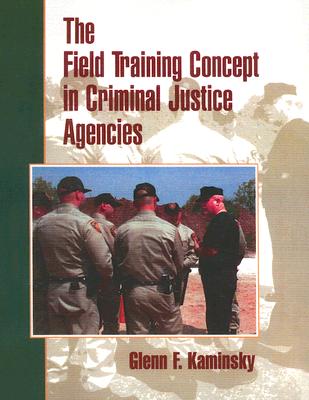 The Field Training Concept in Criminal Justice Agencies - Kaminsky, Glenn