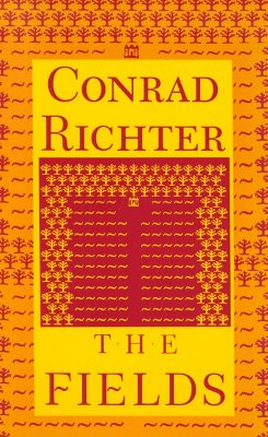 The Fields: Second Book in Awakening Land Trilogy - Richter, Conrad