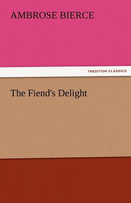 The Fiend's Delight - Bierce, Ambrose