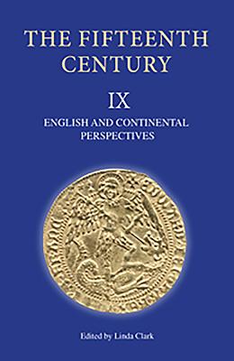The Fifteenth Century IX: English and Continental Perspectives - Clark, Linda (Editor), and Meneghin, Alessia (Contributions by), and King, Andy (Contributions by)