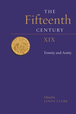 The Fifteenth Century XIX: Enmity and Amity - Clark, Linda (Contributions by), and Cavill, Paul (Contributions by), and Cleverly, David (Contributions by)
