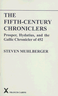 The Fifth-Century Chroniclers: Prosper, Hydatius and the Gallic Chronicle of 452