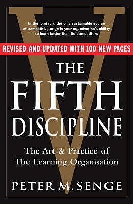 The Fifth Discipline: The art and practice of the learning organization: Second edition - Senge, Peter M