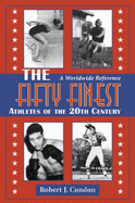 The Fifty Finest Athletes of the 20th Century: A Worldwide Reference