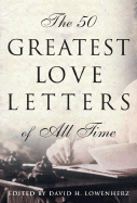 The Fifty Greatest Love Letters of All Time