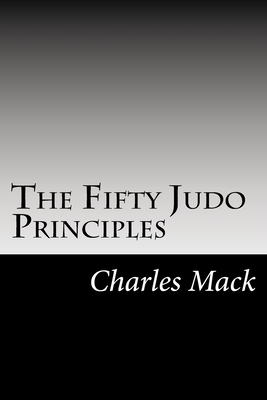 The Fifty Judo Principles - Mack, Charles