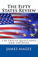 The Fifty States Review: 150 Trivia Questions and Answers
