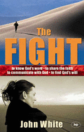 The Fight: A Practical Handbook of Christian Living - White, John