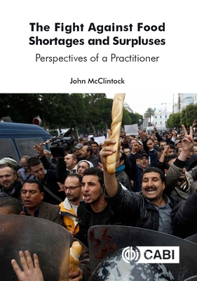 The Fight Against Food Shortages and Surpluses: Perspectives of a Practitioner - McClintock, John