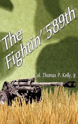 The Fightin' 589th - Kelly, Thomas P, Jr., and Goldstein, Elliott