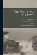 The Fighting Mascot: The True Story of a Boy Soldier