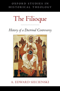 The Filioque: History of a Doctrinal Controversy