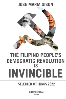 The Filipino People's Democratic Revolution is Invincible - de Lima, Julieta (Editor), and Sison, Jose Maria