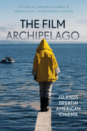 The Film Archipelago: Islands in Latin American Cinema