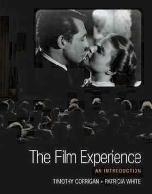The Film Experience: An Introduction - White, Patricia, and Corrigan, Timothy