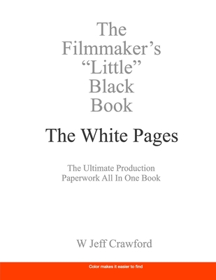 The Filmmaker's Little Black Book - The White Pages - Crawford, W Jeff