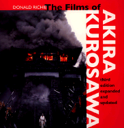 The Films of Akira Kurosawa, Third Edition, Expanded and Updated: With a New Epilogue - Richie, Donald