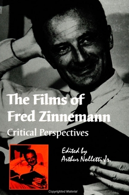 The Films of Fred Zinnemann: Critical Perspectives - Nolletti Jr, Arthur (Editor)