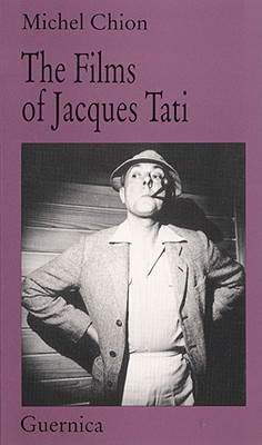 The Films of Jacques Tati - Chion, Michel, Professor